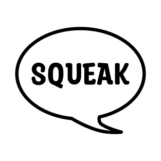 SQUEAK T-Shirt