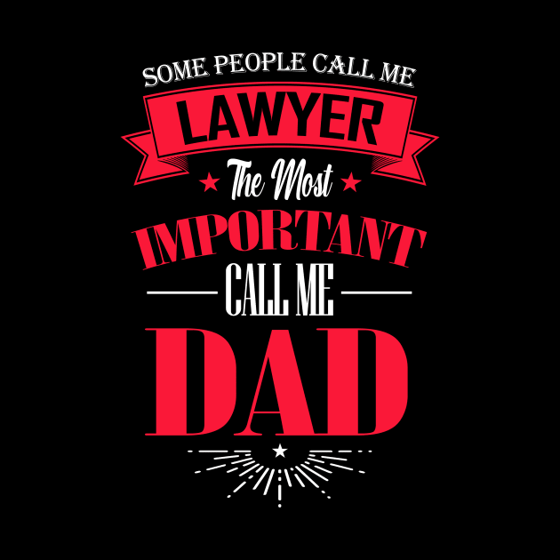 Some People Call me Lawyer The Most Important Call me Dad by mathikacina