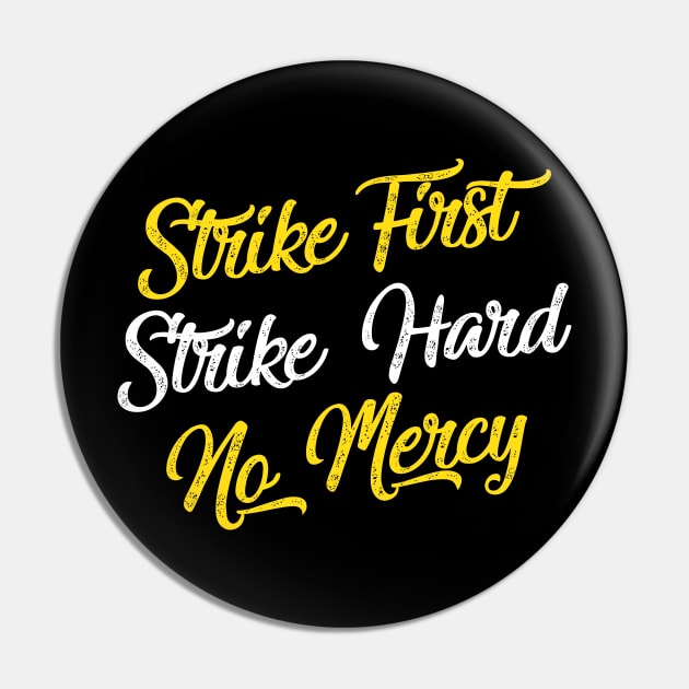 Strike First. Strike Hard. No Mercy Pin by HeyBeardMon