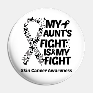 My Aunts Fight Is My Fight Skin Cancer Awareness Pin