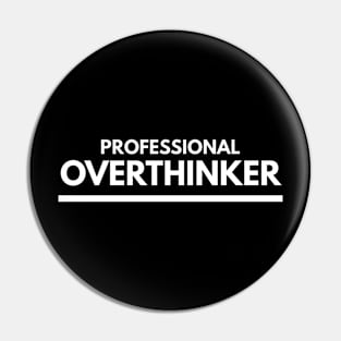 Professional Overthinker - Funny Sayings Pin