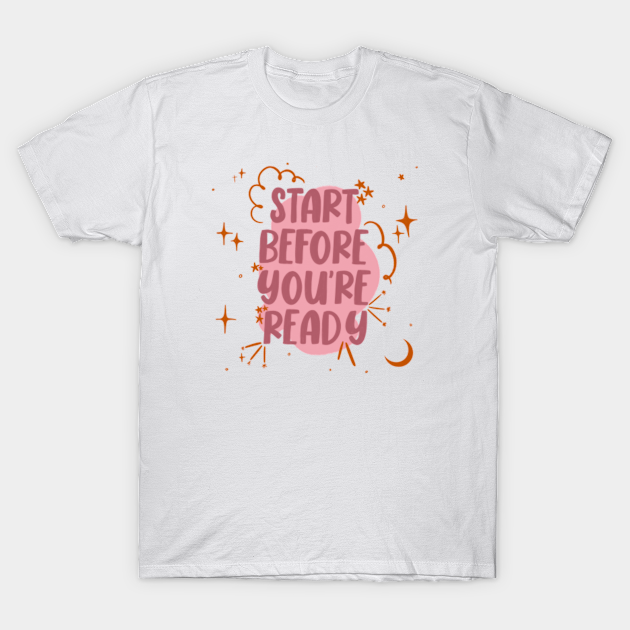 Discover Start before you're ready - Success - T-Shirt