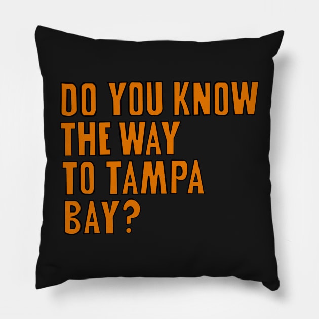 Do You Know the Way to Tampa Bay? Pillow by Sparkleweather