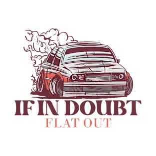 If In Doubt Flat Out Car Racing Motorsport Fan T-Shirt