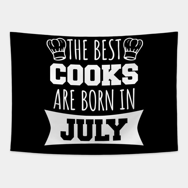 The best cooks are born in july Tapestry by LunaMay