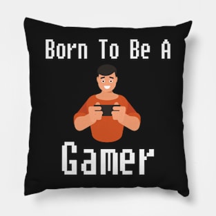 Born To Be A Gamer Pillow