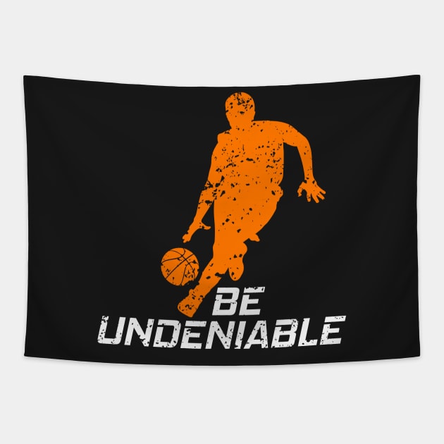 Basketball - Be Undeniable Tapestry by GreatTexasApparel