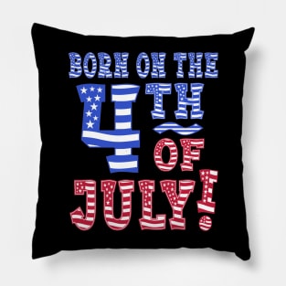 Born On The 4th Of July! Pillow