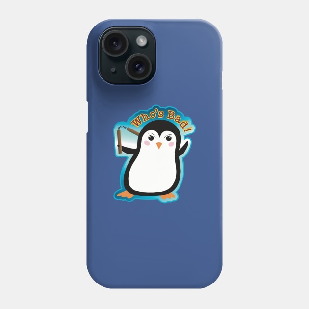 Who’s Bad! - Humor Penguin Phone Case by Creasorz