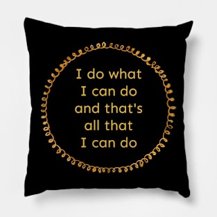 All That I Can Do Pillow