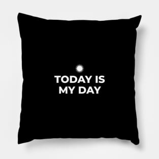 Today is My Day Pillow