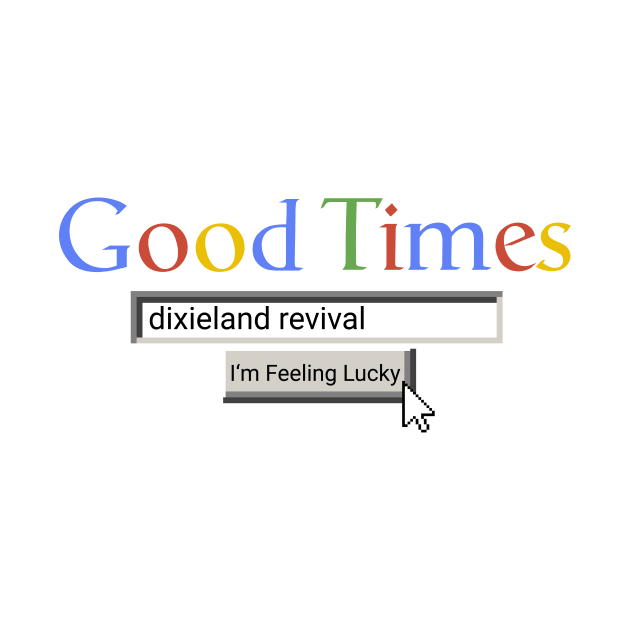 Good Times Dixieland Revival by Graograman