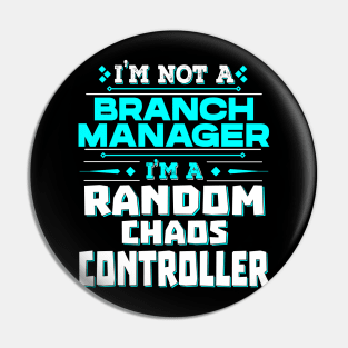 Branch Manager Random Chaos Controller - Creative Job Title Pin