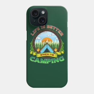 Life Is Better When I'm Camping Camp Fire Camper Phone Case