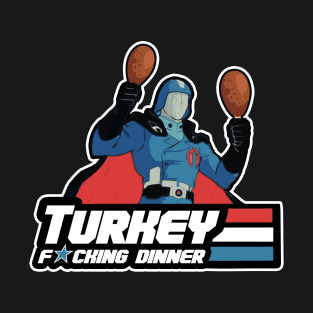 Turkey Fucking Dinner T-Shirt