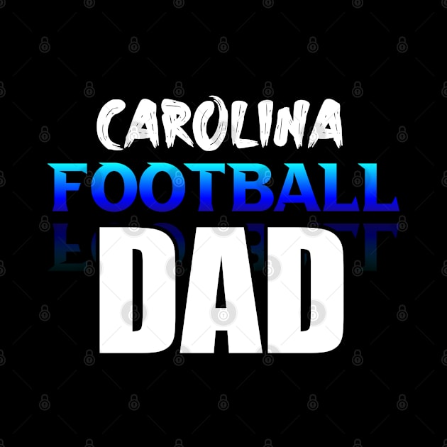 Dad Carolina Football Fans Sports Saying Text by MaystarUniverse