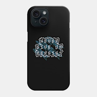 Never Give Up Persist Motivation Phone Case