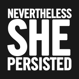 Nevertheless She Persisted T-Shirt