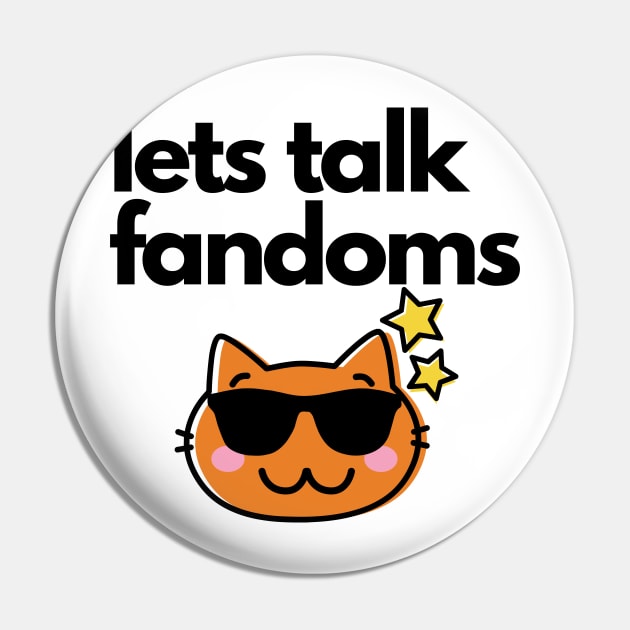 lets talk fandoms- Swaggy cat fangirl Pin by Faeblehoarder