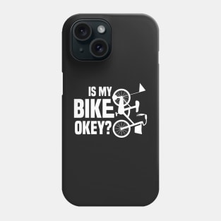 Is My Bike Okey? Funny design Phone Case