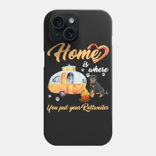 Home Is Where You Put Your Rottweiler T-shirt Phone Case