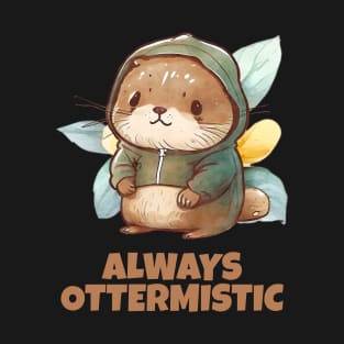 Always Ottermistic - Stay Positive Otter | Cute Baby Otter T-Shirt