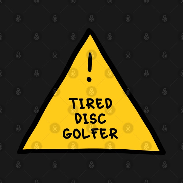 ⚠️ Tired Disc Golfer ⚠️ by orlumbustheseller