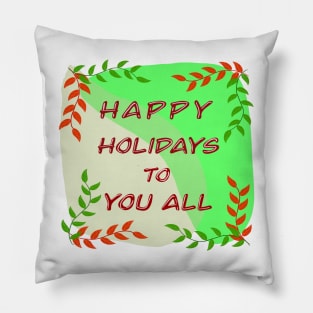 Happy Holidays to You All Pillow