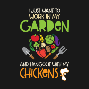 'I Want To Work In My Garden And Hang With My Chickens' T-Shirt