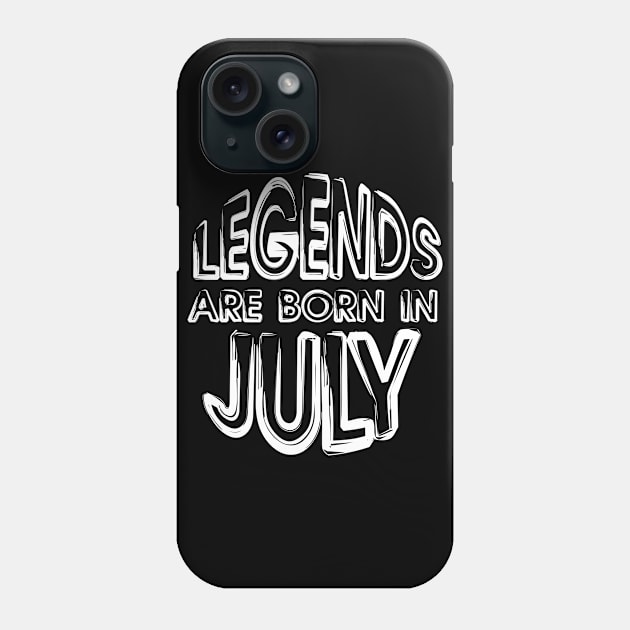 Legends Are Born In July - Inspirational - motivational - gift Phone Case by mo_allashram