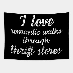 I Love Romantic Walks Through Thrift Stores Funny Tapestry