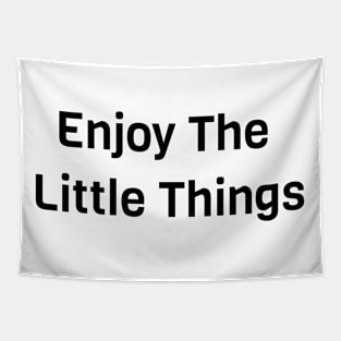 Enjoy The Little Things Tapestry