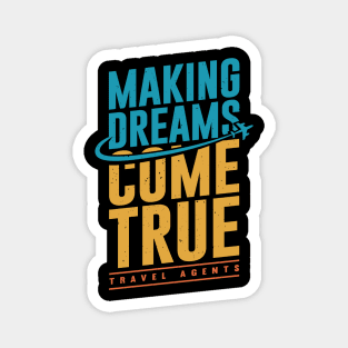 Making Dreams Come True Travel Agents Magnet