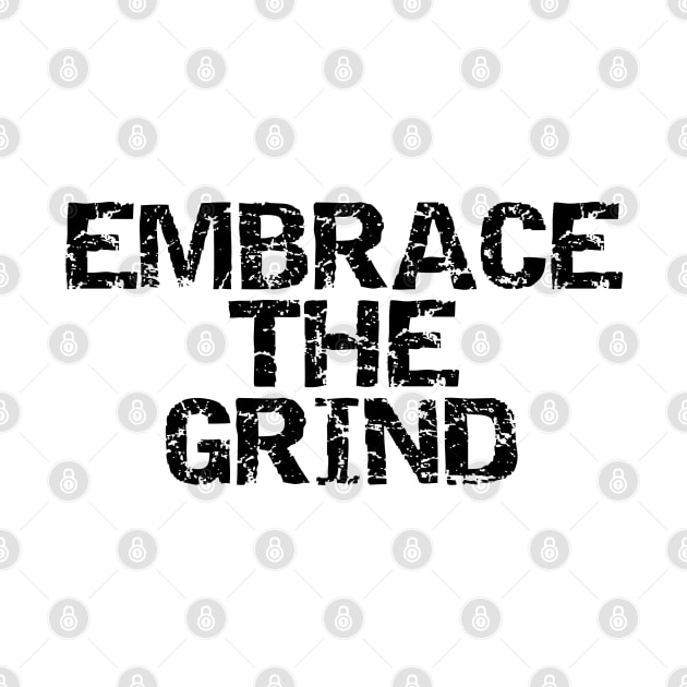 Embrace The Grind by Texevod