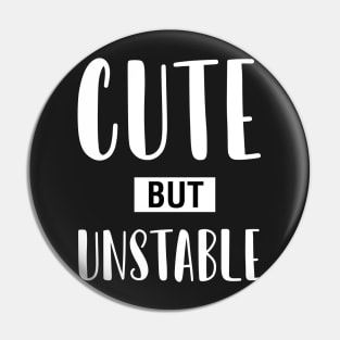 Cute But Unstable Pin