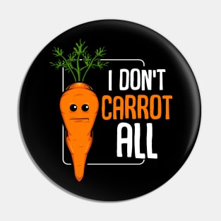 Carrots - I Don't Carrot All - Funny Vegetables Pun Pin