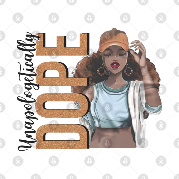 Unapologetically Dope, Black Woman, Black Girl Magic by UrbanLifeApparel