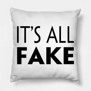 IT'S ALL FAKE Pillow