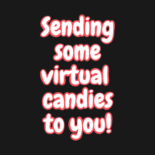 Sending some virtual candies to you! T-Shirt