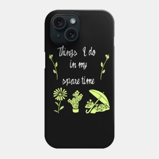 things i do in my spare time plants Phone Case