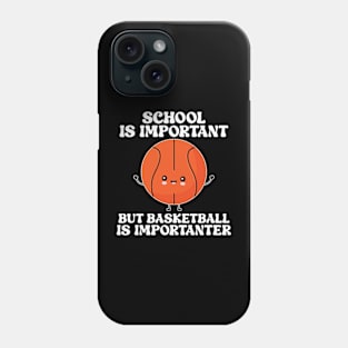 school is important but basketball is importanter Phone Case