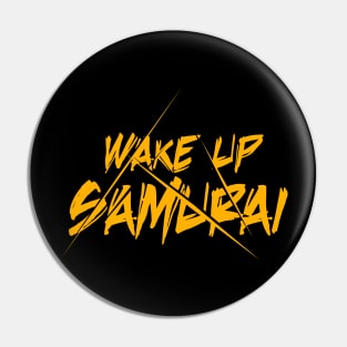 wake up samurai Pin