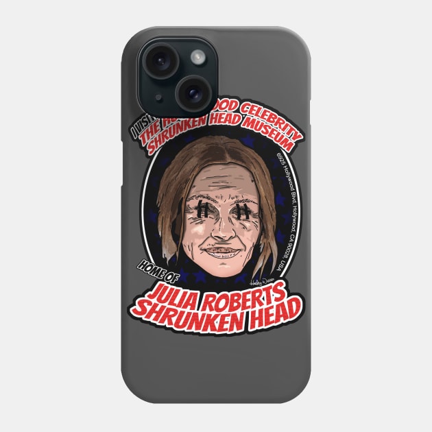 The Hollywood Celebrity Shrunken Head Museum - Julia Roberts Phone Case by Harley Warren