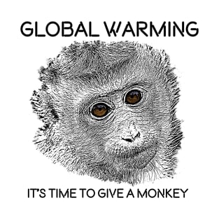 Global Warming, It´s time to give a monkey. T-Shirt