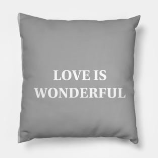 Love is wonderful T-shirt Pillow