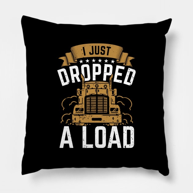 I Just Dropped A Load Pillow by Dolde08