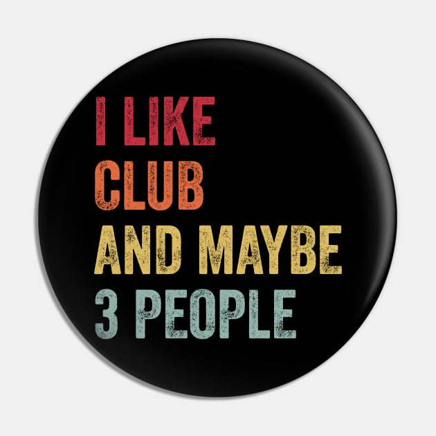 I Like Club & Maybe 3 People Club Lovers Gift Pin by ChadPill