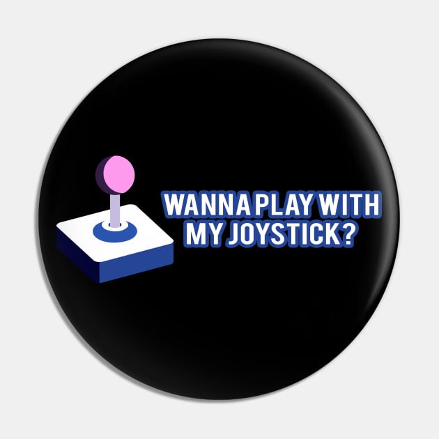 Wanna Play With My Joystick Funny Double Meaning Video Game Controller Pin by StreetDesigns