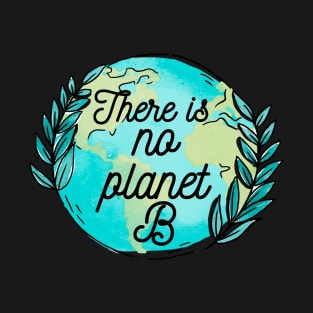 There is no planet B T-Shirt