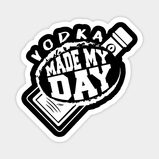 'Vodka Made My Day' Hilarous Vodka Drinking Gift Magnet by ourwackyhome